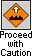 Image of Proceed with Caution
