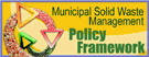 Policy Framework for the Management of Municipal Solid Waste