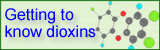 Getting to know dioxins