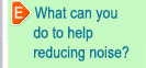 What can you do to help reducing noise?
