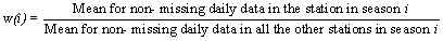 w(i)=Mean for non-missing daily data in the station in season i / Mean for non-missing daily data in all the other stations in season i