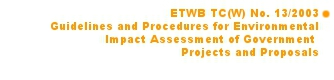 ETWB TC(W) No. 13/2003 Guidelines and Procedures for Environmental Impact Assessment of Government Project and Proposals