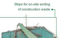 Skips for on-site sorting of Construction Waste