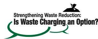Strengthening Waste Reduction: Is Waste Charging an Option?