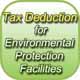 Tax Deduction for Environmental Protection Facilities