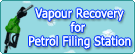 Vapour Recovery for Petrol Filing Station